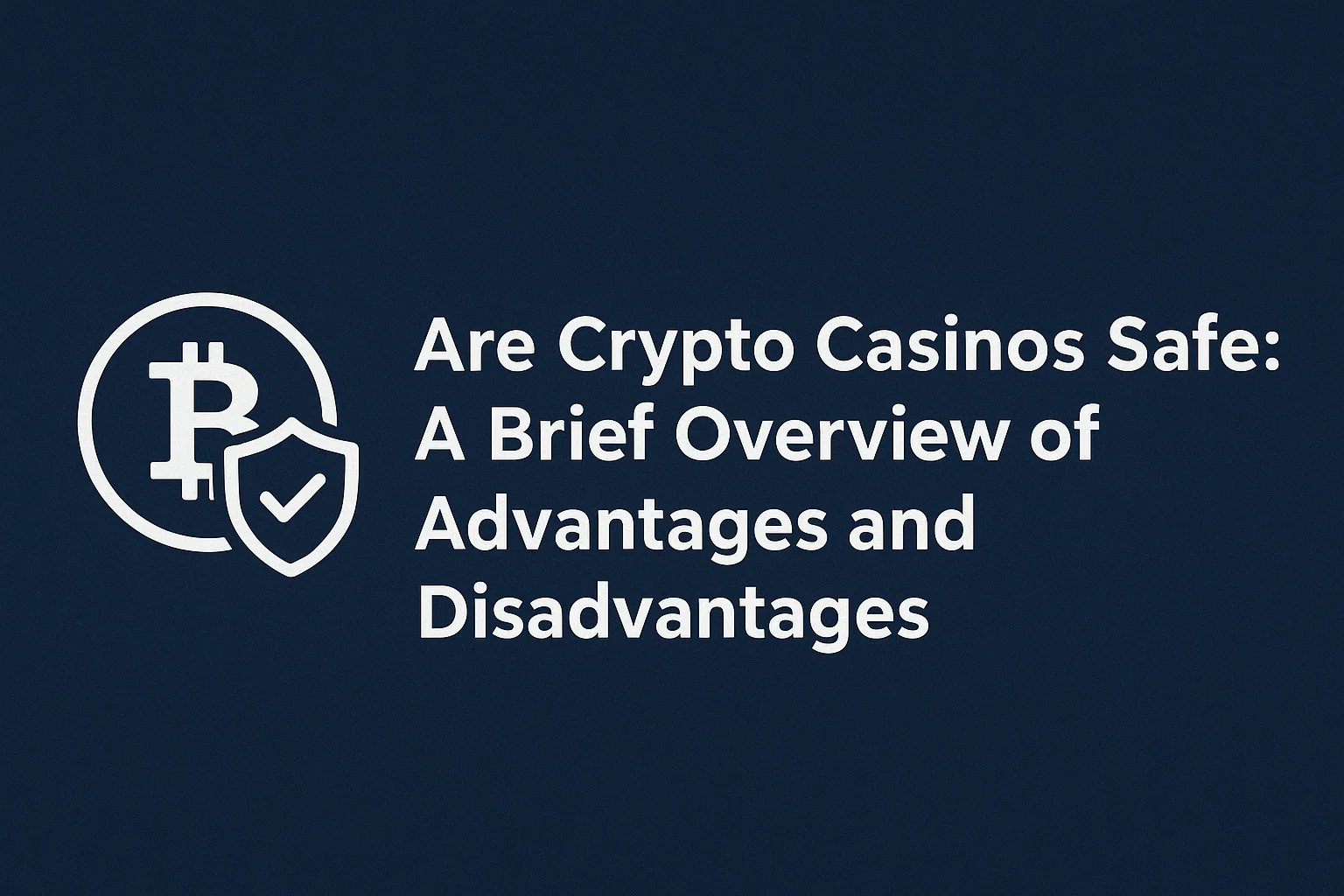 Are Crypto Casinos Safe: A Brief Overview of Advantages and Disadvantages