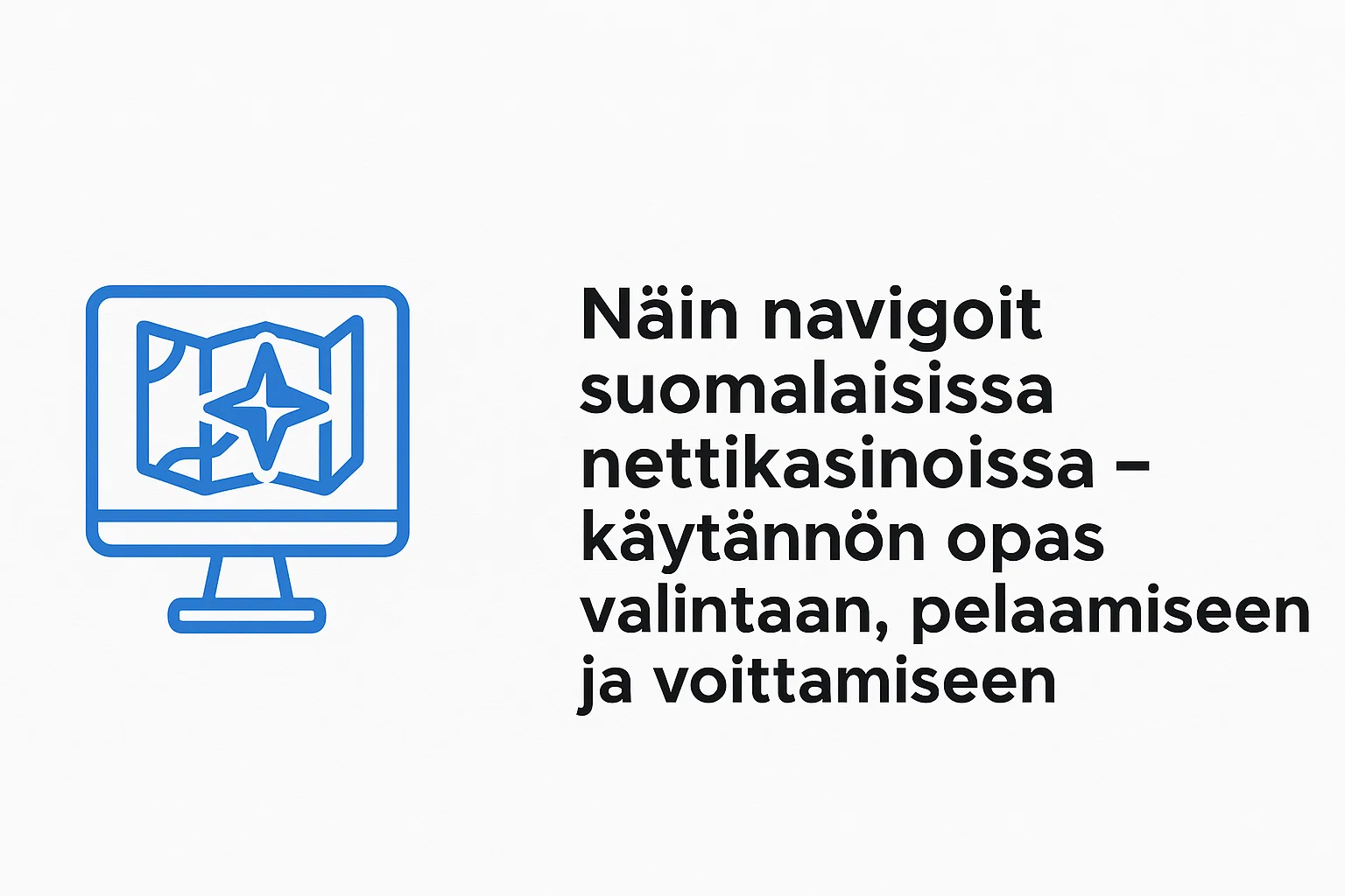 Näin navigoit suomalaisissa nettikasinoissa – käytännön opas valintaan, pelaamiseen ja voittamiseen