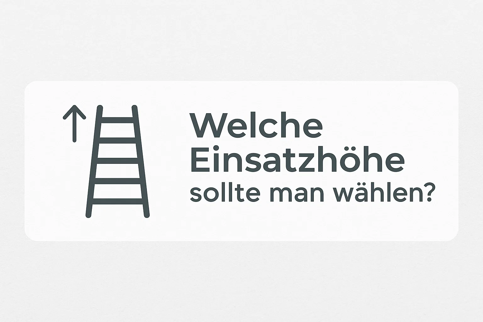 Welche Einsatzhöhe sollte man wählen?